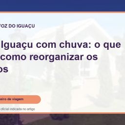 Capa do guia: Foz do Iguaçu com chuva: o que fazer e como reorganizar os passeios