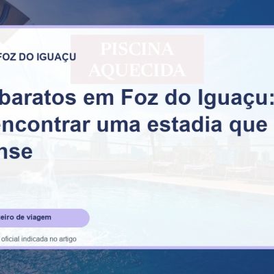 Capa do guia: Hotéis baratos em Foz do Iguaçu: como encontrar uma estadia que compense