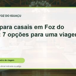 Capa do guia: Hotéis para casais em Foz do Iguaçu: 7 opções para uma viagem a dois