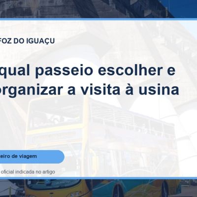 Capa do guia: Itaipu: qual passeio escolher e como organizar a visita à usina