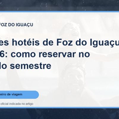 Capa do guia: Melhores hotéis de Foz do Iguaçu em 2026: como reservar no segundo semestre