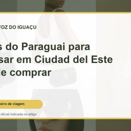 Capa do guia: 10 lojas do Paraguai para pesquisar em Ciudad del Este antes de comprar
