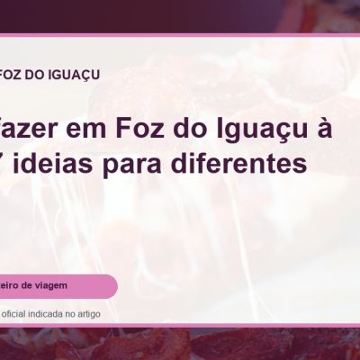 Capa do guia: O que fazer em Foz do Iguaçu à noite: 7 ideias para diferentes estilos
