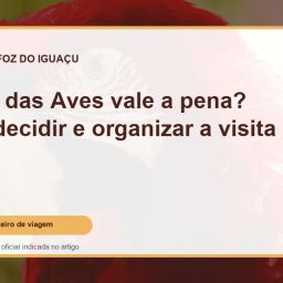 Capa do guia: Parque das Aves vale a pena? Como decidir e organizar a visita em Foz